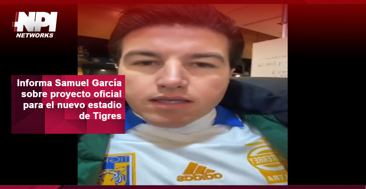 Informa Samuel García Sobre Proyecto Oficial Para El Nuevo Estadio De Tigres Noticias Por Internet 5743